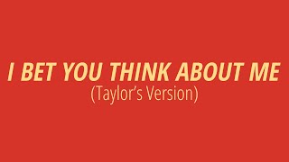 [LYRICS] I BET YOU THINK ABOUT ME (Taylor&#39;s Version) - Taylor Swift