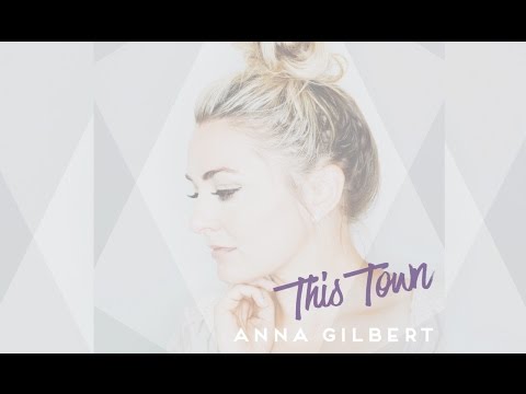 Anna Gilbert - This Town