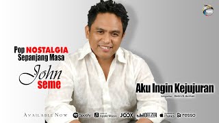 Download lagu John Seme - Aku Ingin Kejujuran | Pop  mp3