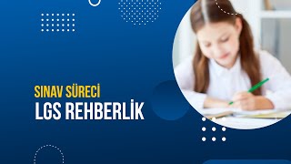 LGS Rehberlik I Sınav Süreci