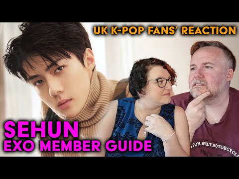 EXO's Sehun - Cesar Oh's Member Guide - UK K-Pop Fans Reaction