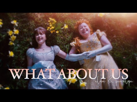 what about us | bridgerton - eloise & penelope