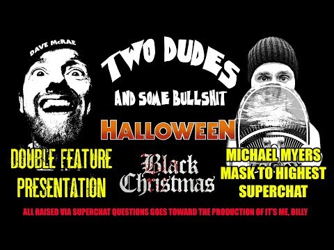 A SPECIAL Two Dudes & Some Bullshit EP 85: HALLOWEEN and BLACK CHRISTMAS - LIVE Commentary