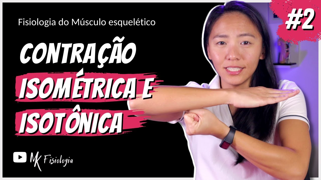 [#2] Fisiologia do Músculo Esquelético: CONTRAÇÃO MUSCULAR ISOMÉTRICA E ISOTÔNICA | MK Fisiologia