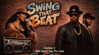 Frankie J - Just Can't Say It's Love