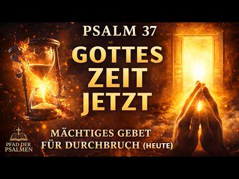 🛡️ Psalm 37 — Gottes Timing ist perfekt | Mächtiges Gebet für Durchbruch (Heute)