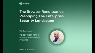 The Browser Renaissance: Reshaping the Enterprise Browser Landscape