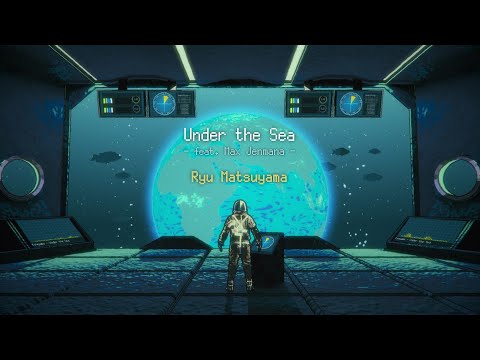 Ryu Matsuyama / Under the Sea feat. Max Jenmana【Lyric Video】
