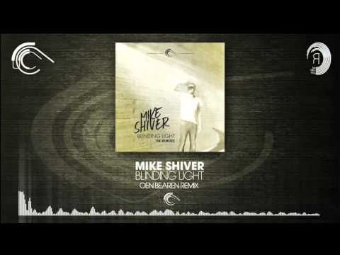 Mike Shiver - Blinding Light FULL (Oen Bearen Remix) Captured Music/RNM