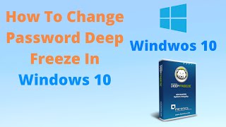 How To Change Password Deep Freeze In Windows 10