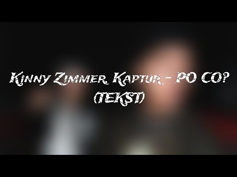 Kinny Zimmer, Kaptur - PO CO? (TEKST)