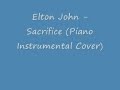 Elton John - Sacrifice (Piano Instrumental Cover ...