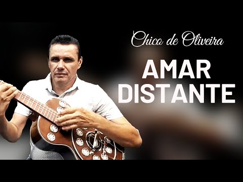 Amar Distante • Chico de Oliveira