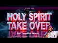 See What You Ll Become After The HOLY SPIRIT Takes Over Your Life For 6 Hours Theophilus Sunday