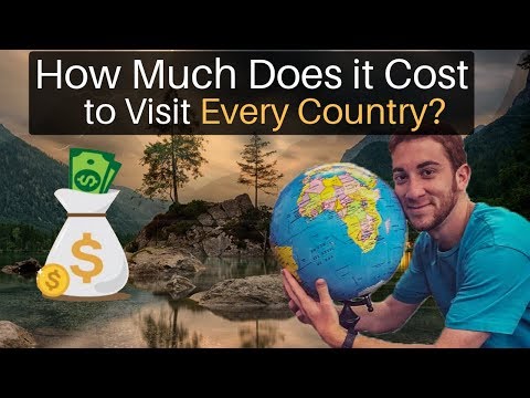 How Much $$$ to Visit EVERY COUNTRY IN THE WORLD?