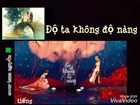 [ Tổng hợp lời Việt ] - ĐỘ TA KHÔNG ĐỘ NÀNG | cover hana nguyễn