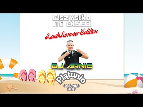 Wszystko Mi Disco by D.J. Arnie (08.09.2023) - Last Summer Edition