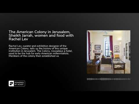 The American Colony in Jerusalem, Sheikh Jarrah, women and food with Rachel Lev