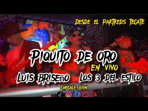PIQUITO DE ORO | LUIS BRISEÑO | LOS 3 DEL ESTILO | EN VIVO