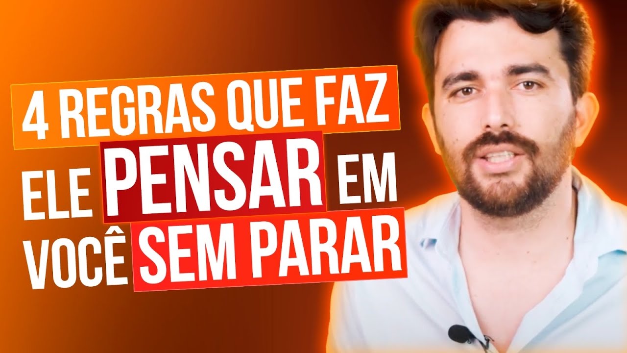 4 REGRAS QUE FAZ ELE PENSAR EM VOCÊ SEM PARAR