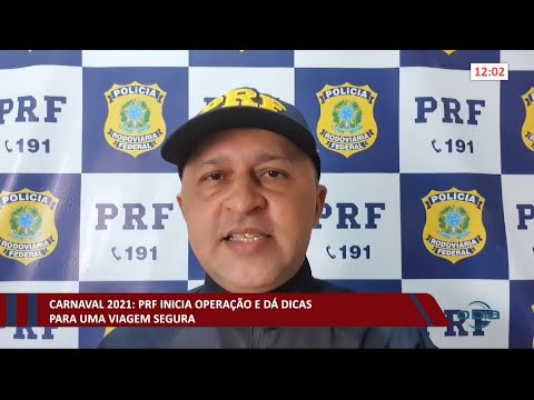 PRF inicia operação em rodovias piauienses e dá dicas para viagens seguras no Carnaval 12 02 2021