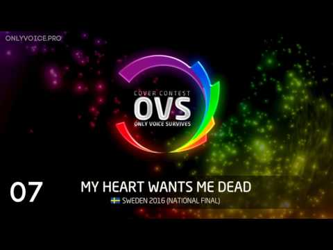 OVS10 - 07 - My Heart Wants Me Dead (Sweden 2016 National Final cover)