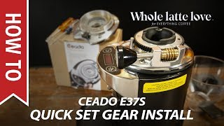 How To Install the Ceado E37S Quick Set Gear Upgrade