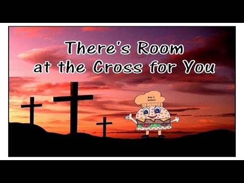 There's Room At The Cross For You w/Lyrics