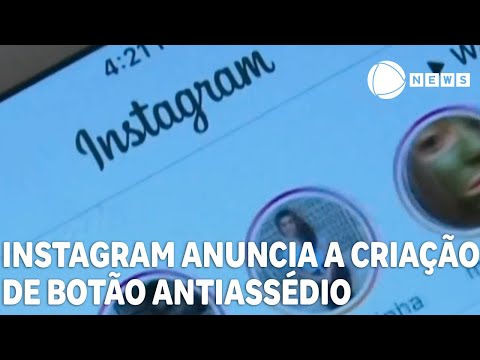 Instagram anuncia criação de botão antiassédio