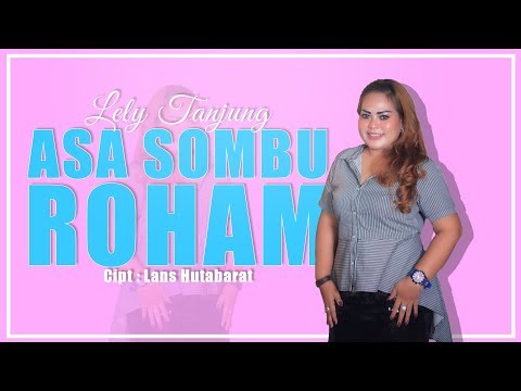 ASA SOMBU ROHAM (Official Music Video) - Lely Tanjung