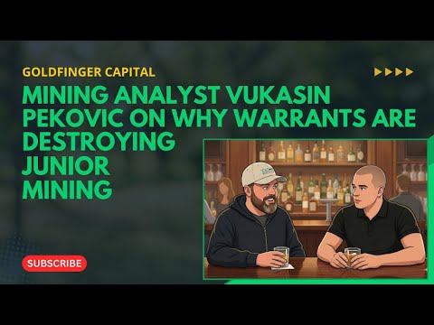 Mining Analyst Vukasin Pekovic On Why Warrants Are Killing The Junior Mining Sector