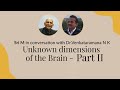 Unknown dimensions of the Brain - Part II Unknown dimensions of the Brain - Part II