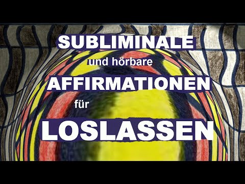 Subliminale und hörbare Affirmationen zum Thema Loslassen