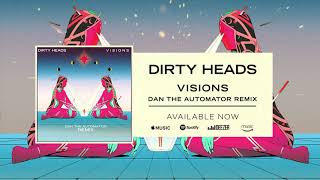 Dirty Heads - Visions (Dan The Automator Remix)