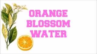 Orange Blossom Water: Beauty (and other) Uses!