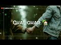 Chal Ghar Chale Status Chal Ghar Chale WhatsApp Status Chal Ghar Chale Lyrics Status