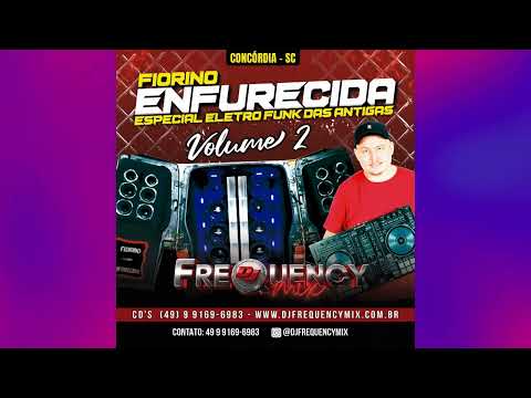 CD Fiorino Enfurecida - Concordia SC - Especial Eletro Funk das Antigas - DJ Frequency Mix
