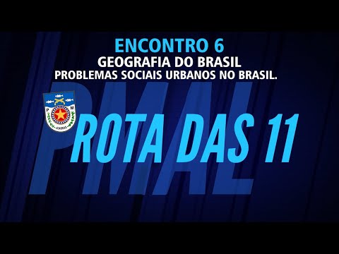 #ROTA11 PMAL GEOGRAFIA DO BRASIL: PROBLEMAS SOCIAIS URBANOS NO BRASIL.