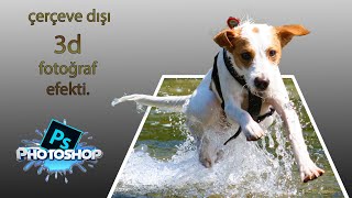 Photoshopta çerçeve dışı 3d fotoğraf efekti
