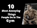 The Top 10 Most Annoying Things People Do in The Gym
