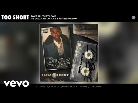 Too $hort - Save All That Love (Audio) ft. Mozzy, Mistah F.A.B., Nef The Pharaoh