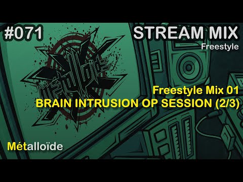 Métalloïde - Freestyle Mix 01 [Dnb/Hardtek/Hardcore/Crossbreed] | BRAIN INTRUSION OP SESSION (2/3)