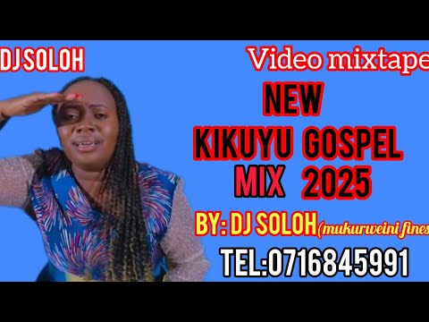 LATEST KIKUYU GOSPELS 2025!!!!🔥🔥 BY DJ SOLOH tel:(0716845991)#niunjikite wega Phyllis mbuthia etc...