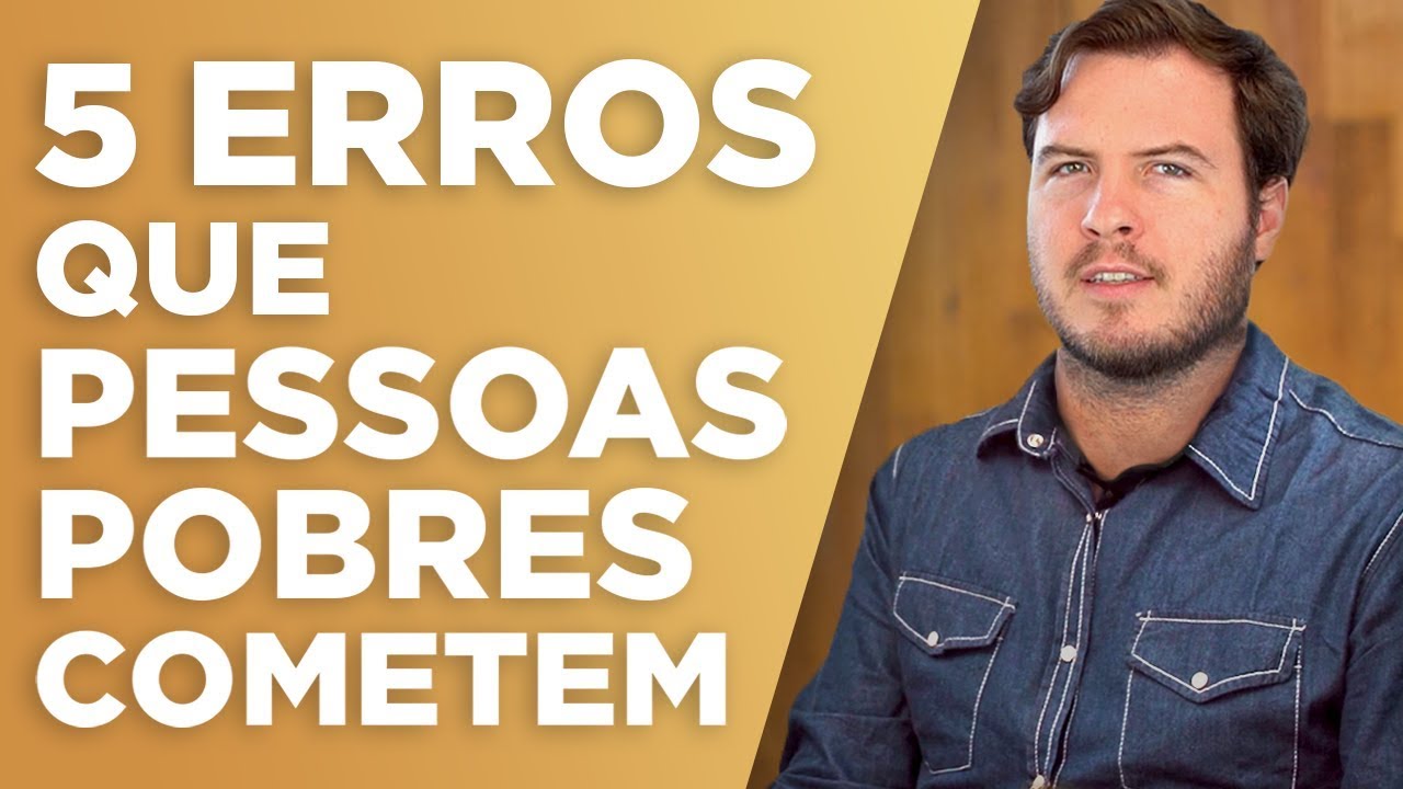 🔴  OS 5 ERROS que as PESSOAS POBRES Cometem! (que poderiam não cometer..) - riqueza, ser rico?