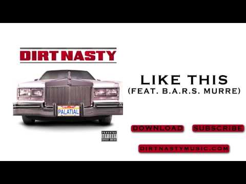 Dirt Nasty - Like This (feat. B.A.R.S. Murre)
