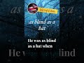 as blind as a bat - Daily English Idioms