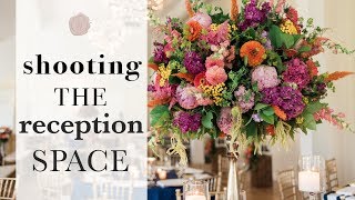 How to Shoot the Wedding Reception Details + BTS Footage!