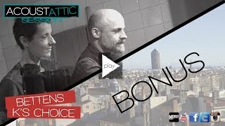 K&#39;S CHOICE BETTENS - Letting go - Acoustattic Session (BONUS)
