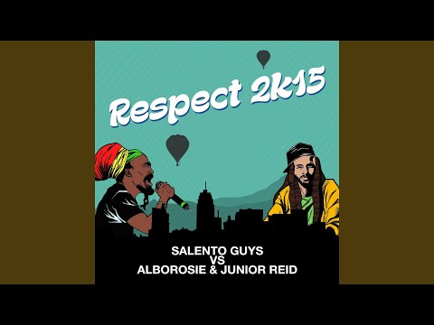 Respect 2K15 (Radio Edit) (Salento Guys Vs Alborosie & Junion Reid)