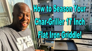 how to season your chargriller flat iron griddle